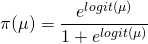 \[   \pi(\mu) = \frac{e^{logit(\mu)}}{1+e^{logit(\mu)}} \]